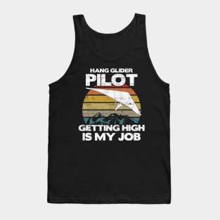 Hang Glider Pilot Getting High Is My Job - Aviation Flight graphic Tank Top